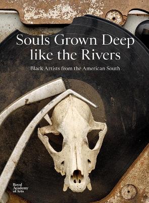 Souls Grown Deep like the Rivers: Black Artists from the American South book