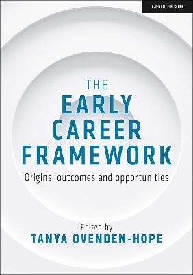 The Early Career Framework: Origins, outcomes and opportunities book