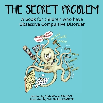 The Secret Problem: A book for children who have Obsessive Compulsive Disorder book