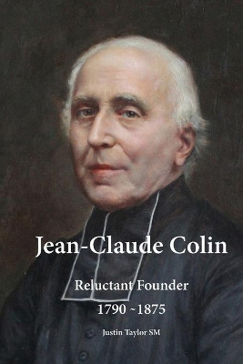 Jean-Claude Colin: Reluctant Founder 1790-1875 book