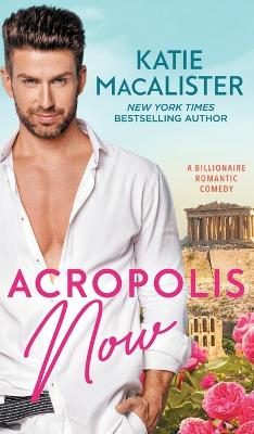 Acropolis Now by Katie MacAlister