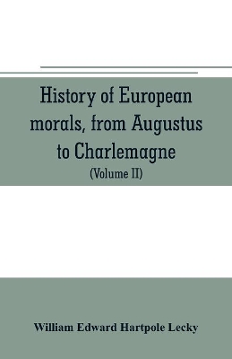 History of European morals, from Augustus to Charlemagne book