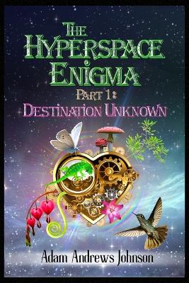 The Hyperspace Enigma - Part 1: Destination Unknown book