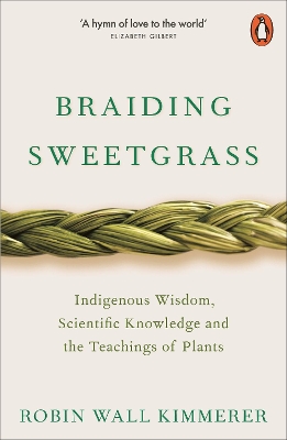 Braiding Sweetgrass: Indigenous Wisdom, Scientific Knowledge and the Teachings of Plants book