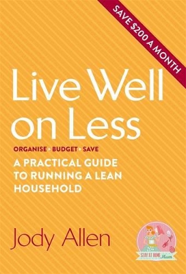 Live Well On Less: A Practical Guide To Running A Lean Household book