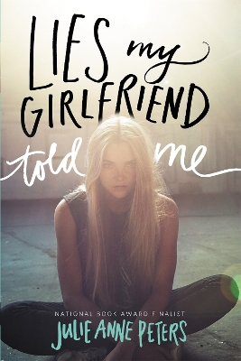 Lies My Girlfriend Told Me by Julie Anne Peters