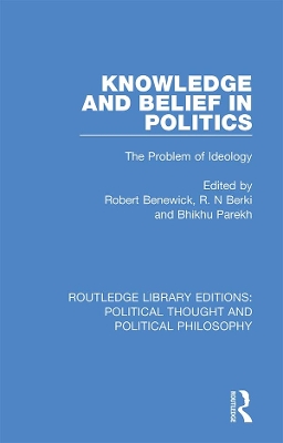 Knowledge and Belief in Politics: The Problem of Ideology by Robert Benewick