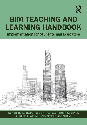 BIM Teaching and Learning Handbook: Implementation for Students and Educators by M. Reza Hosseini