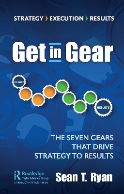 Get in Gear: The Seven Gears that Drive Strategy to Results book