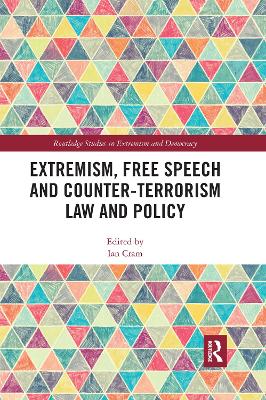 Extremism, Free Speech and Counter-Terrorism Law and Policy by Ian Cram