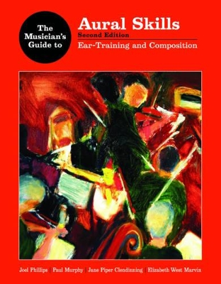 The Musician's Guide to Aural Skills: Ear Training and Composition by Paul Murphy