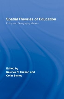 Spatial Theories of Education by Kalervo N. Gulson