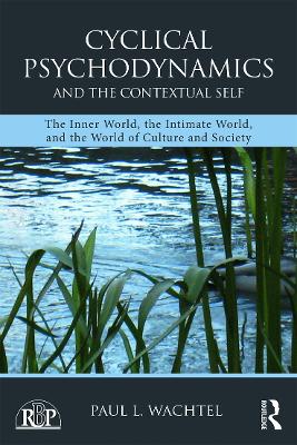 Cyclical Psychodynamics and the Contextual Self by Paul L. Wachtel