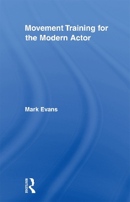 Movement Training for the Modern Actor by Mark Evans