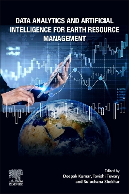 Data Analytics and Artificial Intelligence for Earth Resource Management book