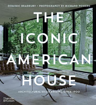 The Iconic American House: Architectural Masterworks since 1900 book