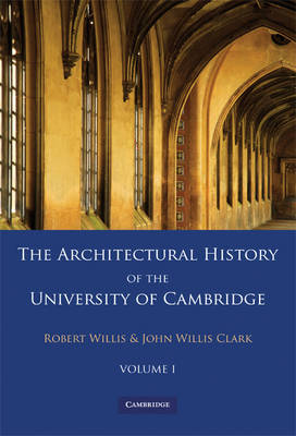 The Architectural History of the University of Cambridge and of the Colleges of Cambridge and Eton 2 Part Paperback Set: Volume 1 book