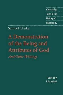 Samuel Clarke: A Demonstration of the Being and Attributes of God book