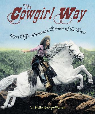 Cowgirl Way: Hats Off to America's Women of the West book