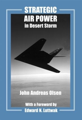 Strategic Air Power in Desert Storm by John Andreas Olsen