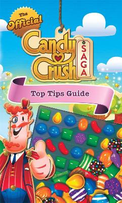 Official Candy Crush Top Tips Guide by Candy Crush Candy Crush