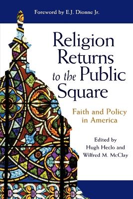 Religion Returns to the Public Square by Hugh Heclo