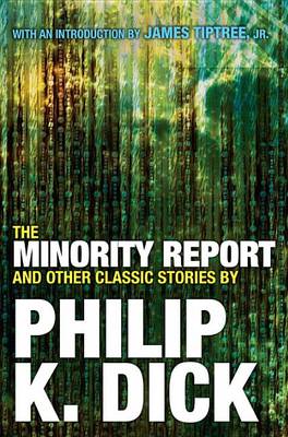 Minority Report and Other Classic Stories by Philip K Dick