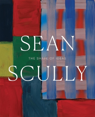 Sean Scully: The Shape of Ideas book