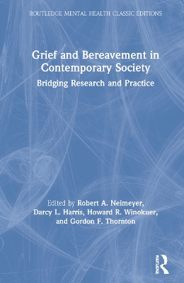 Grief and Bereavement in Contemporary Society: Bridging Research and Practice by Robert A. Neimeyer