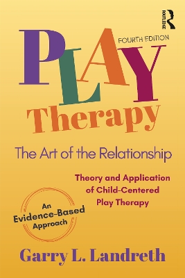 Play Therapy: The Art of the Relationship by Garry L. Landreth