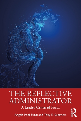 The Reflective Administrator: A Leader-Centered Focus book