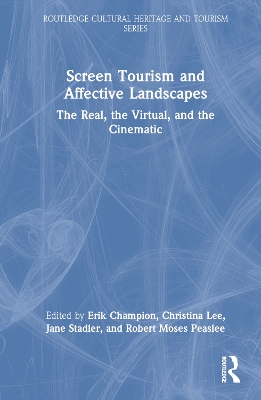 Screen Tourism and Affective Landscapes: The Real, the Virtual, and the Cinematic by Erik Champion