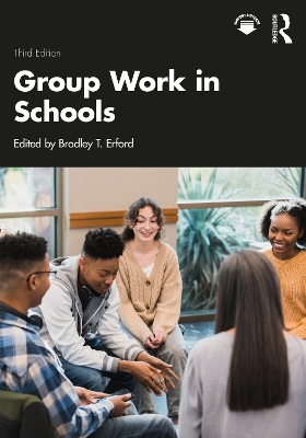 Group Work in Schools by Bradley T. Erford