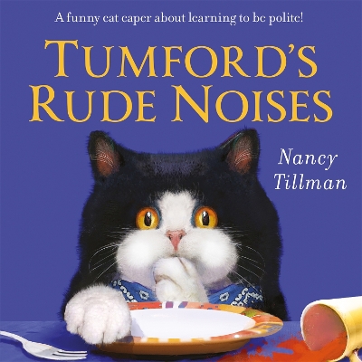 Tumford's Rude Noises: A funny cat caper about learning to be polite! by Nancy Tillman