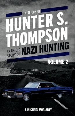 The Return of Hunter S. Thompson: An Untold Story of Nazi Hunting, Volume 2 book