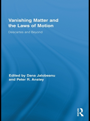 Vanishing Matter and the Laws of Motion: Descartes and Beyond by Peter Anstey