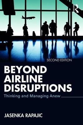 Beyond Airline Disruptions: Thinking and Managing Anew by Jasenka Rapajic