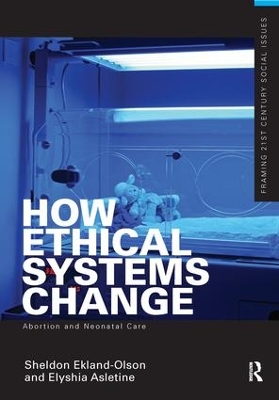 How Ethical Systems Change: Abortion and Neonatal Care book