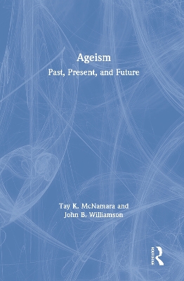 Ageism: Past, Present, and Future by Tay McNamara