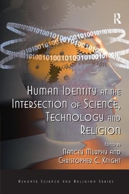 Human Identity at the Intersection of Science, Technology and Religion by Christopher C. Knight