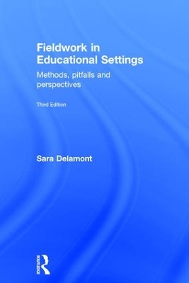 Fieldwork in Educational Settings by Sara Delamont