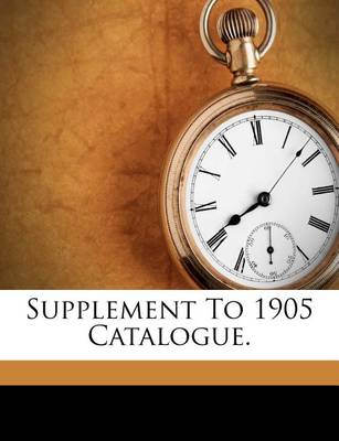 Supplement to 1905 Catalogue. book