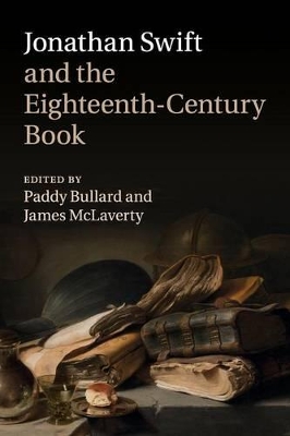 Jonathan Swift and the Eighteenth-Century Book by Paddy Bullard