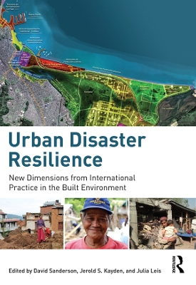 Urban Disaster Resilience: New Dimensions from International Practice in the Built Environment by David Sanderson