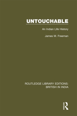 Untouchable: An Indian Life History by James M. Freeman