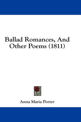 Ballad Romances, And Other Poems (1811) by Anna Maria Porter