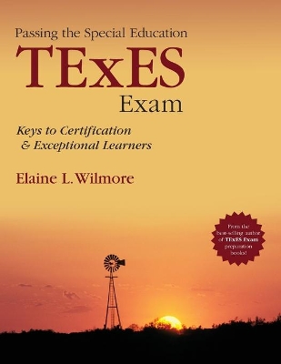 Passing the Special Education TExES Exam by Elaine L. Wilmore