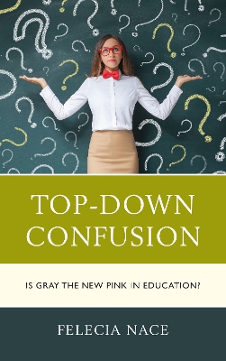 Top-Down Confusion by Dr. Felecia Nace