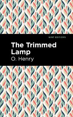 The Trimmed Lamp and Other Stories of the Four Million by O Henry