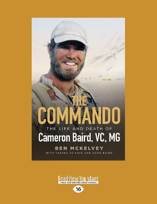 The The Commando: The life and death of Cameron Baird, VC. MG by Ben Mckelvey